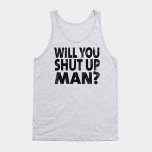 Shut Up Man shut up man donald trump Tank Top